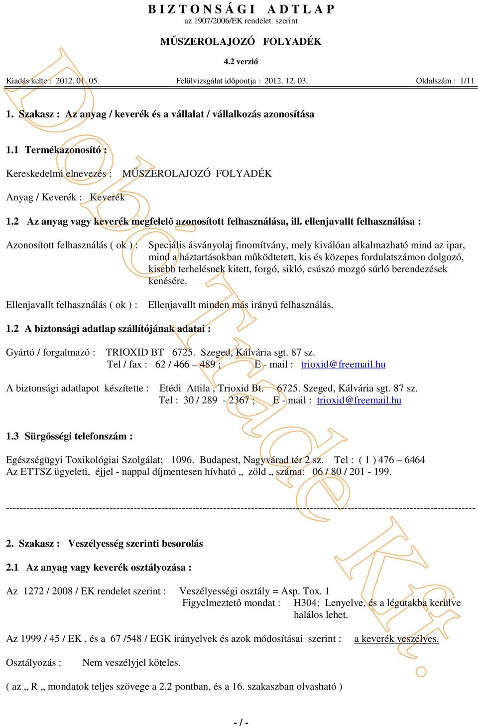 2 Az anyag vagy keverék megfelelő azonosított felhasználása, ill.