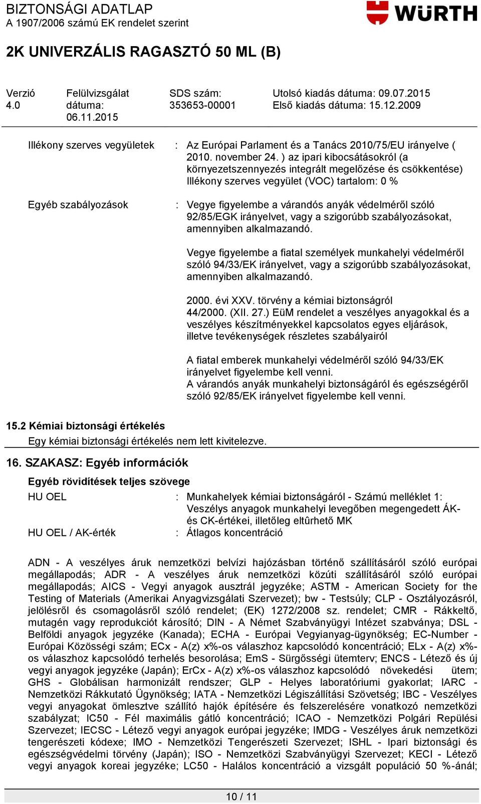 szóló 92/85/EGK irányelvet, vagy a szigorúbb szabályozásokat, amennyiben alkalmazandó.