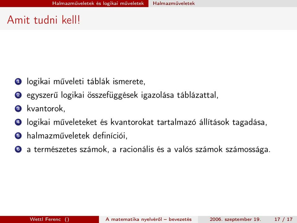 4 logikai műveleteket és kvantorokat tartalmazó állítások tagadása, 5 halmazműveletek definíciói, 6 a