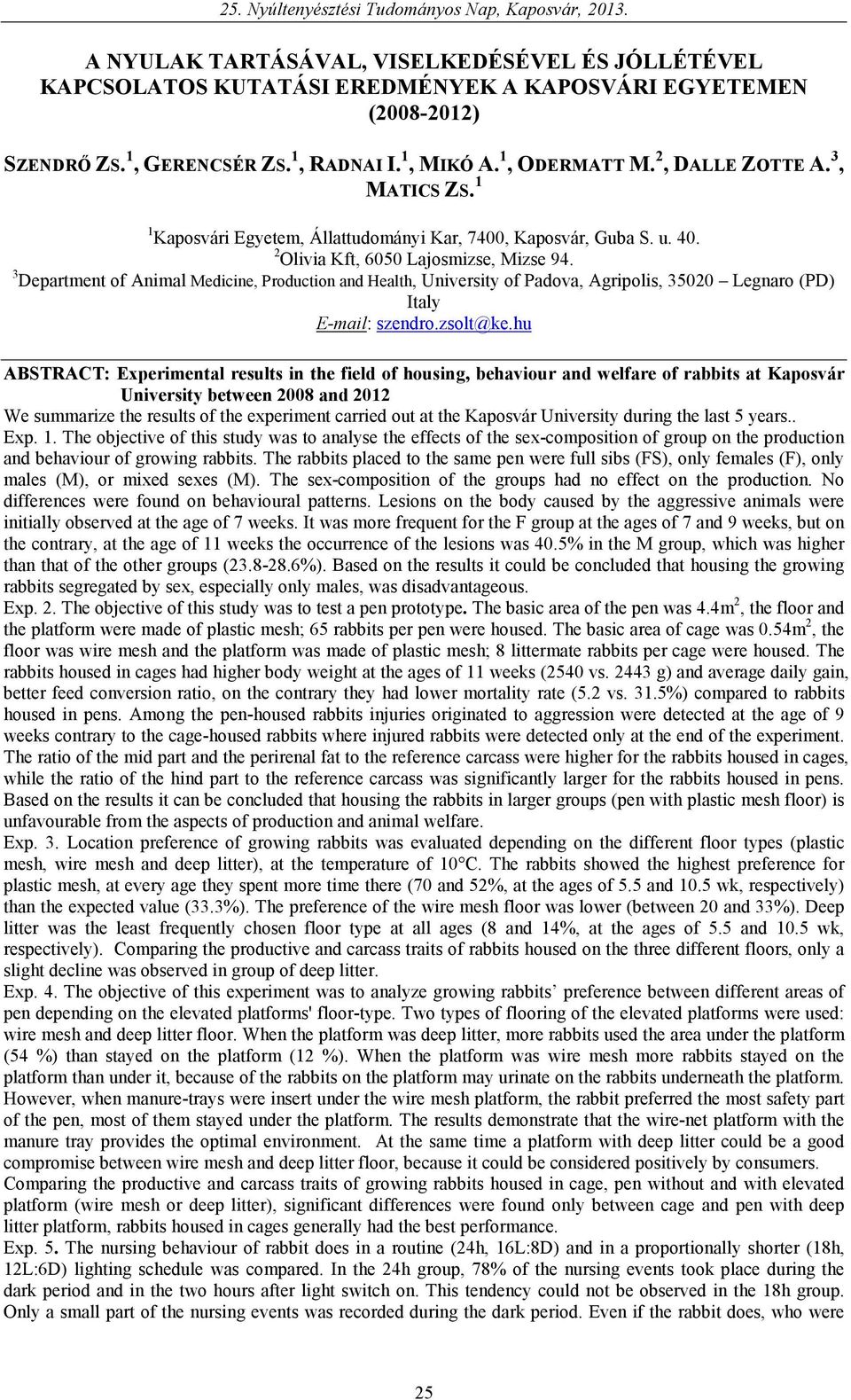 3 Department of Animal Medicine, Production and Health, University of Padova, Agripolis, 35020 Legnaro (PD) Italy E-mail: szendro.zsolt@ke.