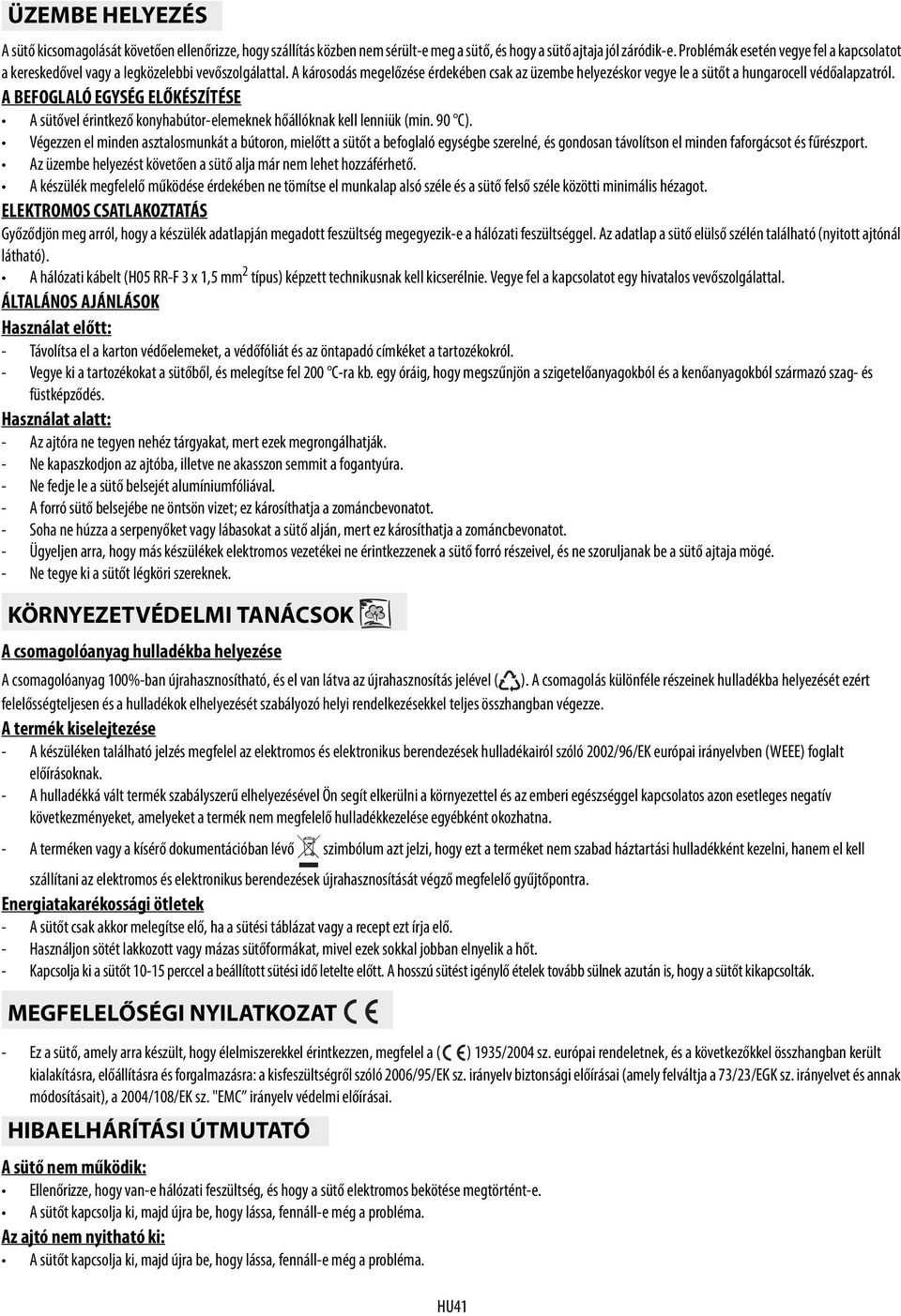 A BEFOGLALÓ EGYSÉG ELŐKÉSZÍTÉSE A sütővel érintkező konyhabútor-elemeknek hőállóknak kell lenniük (min. 90 C).