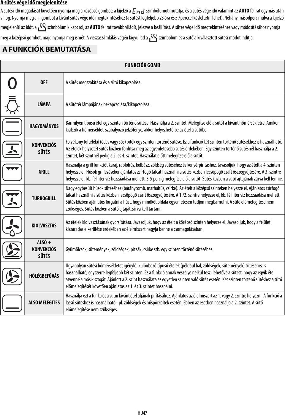 Néhány másodperc múlva a kijelző megjeleníti az időt, a szimbólum kikapcsol, az AUTO felirat tovább világít, jelezve a beállítást.