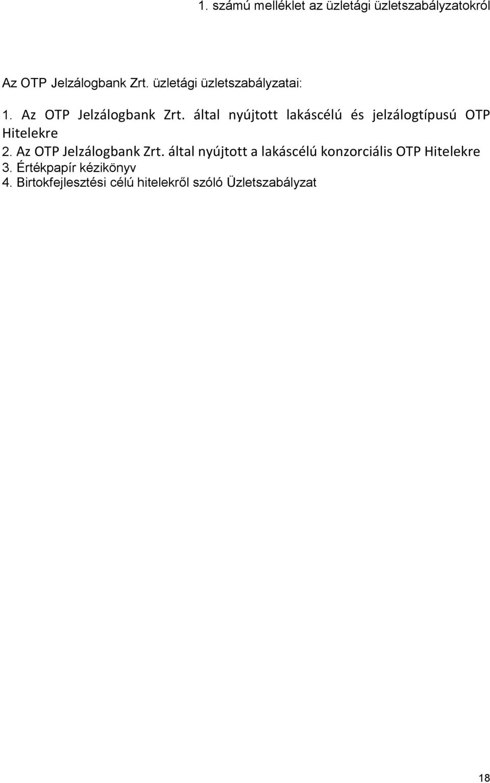 által nyújtott lakáscélú és jelzálogtípusú OTP Hitelekre 2. Az OTP Jelzálogbank Zrt.