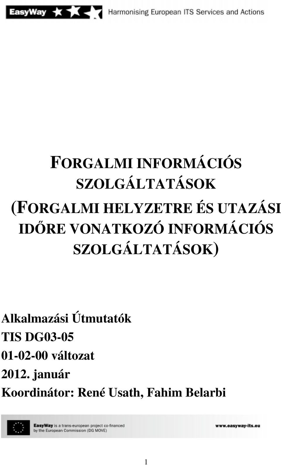 SZOLGÁLTATÁSOK) Alkalmazási Útmutatók TIS DG03-05