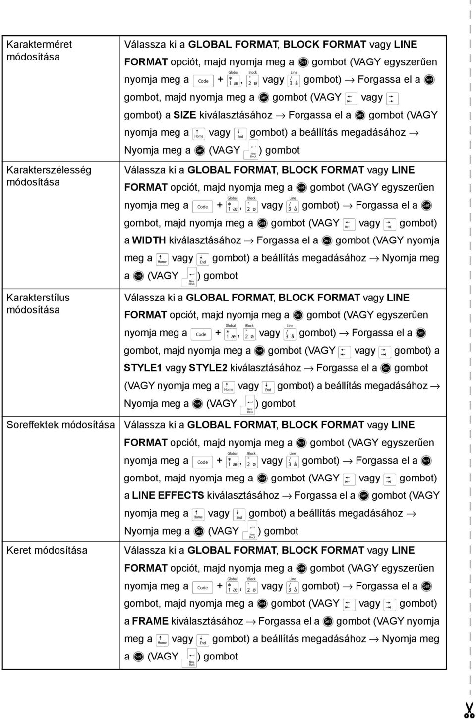 a m vagy g gombot) a beállítás megadásához Nyomja meg a r (VAGY n) gombot Válassza ki a GLOBAL FOAT, BLOCK FOAT vagy LINE FOAT opciót, majd nyomja meg a r gombot (VAGY egyszerűen nyomja meg a d + 1,