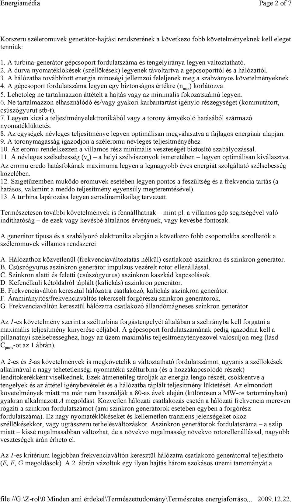 A hálózatba továbbított energia minoségi jellemzoi feleljenek meg a szabványos követelményeknek. 4. A gépcsoport fordulatszáma legyen egy biztonságos értékre (n max ) korlátozva. 5.