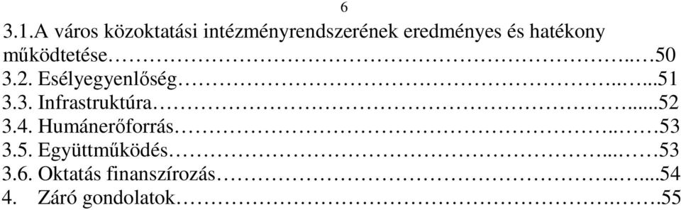 hatékony működtetése.. 50 3.2. Esélyegyenlőség.....51 3.3. Infrastruktúra.