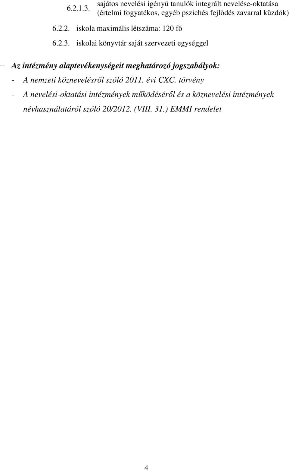 küzdők) 6.2.2. iskola maximális létszáma: 120 fő 6.2.3.