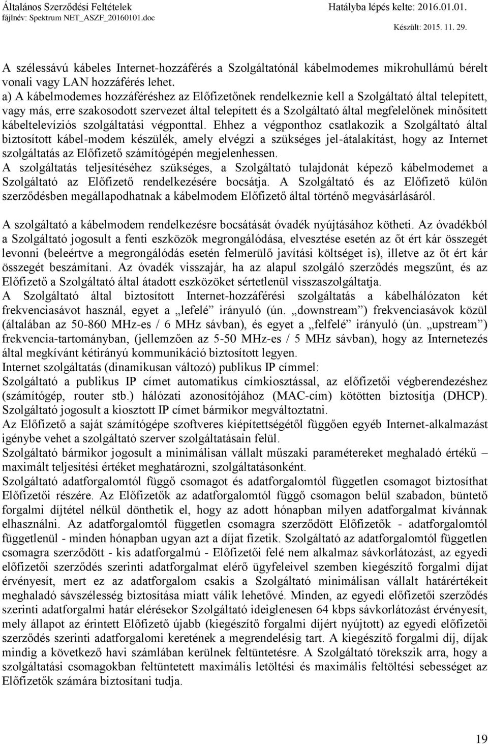 kábeltelevíziós szolgáltatási végponttal.