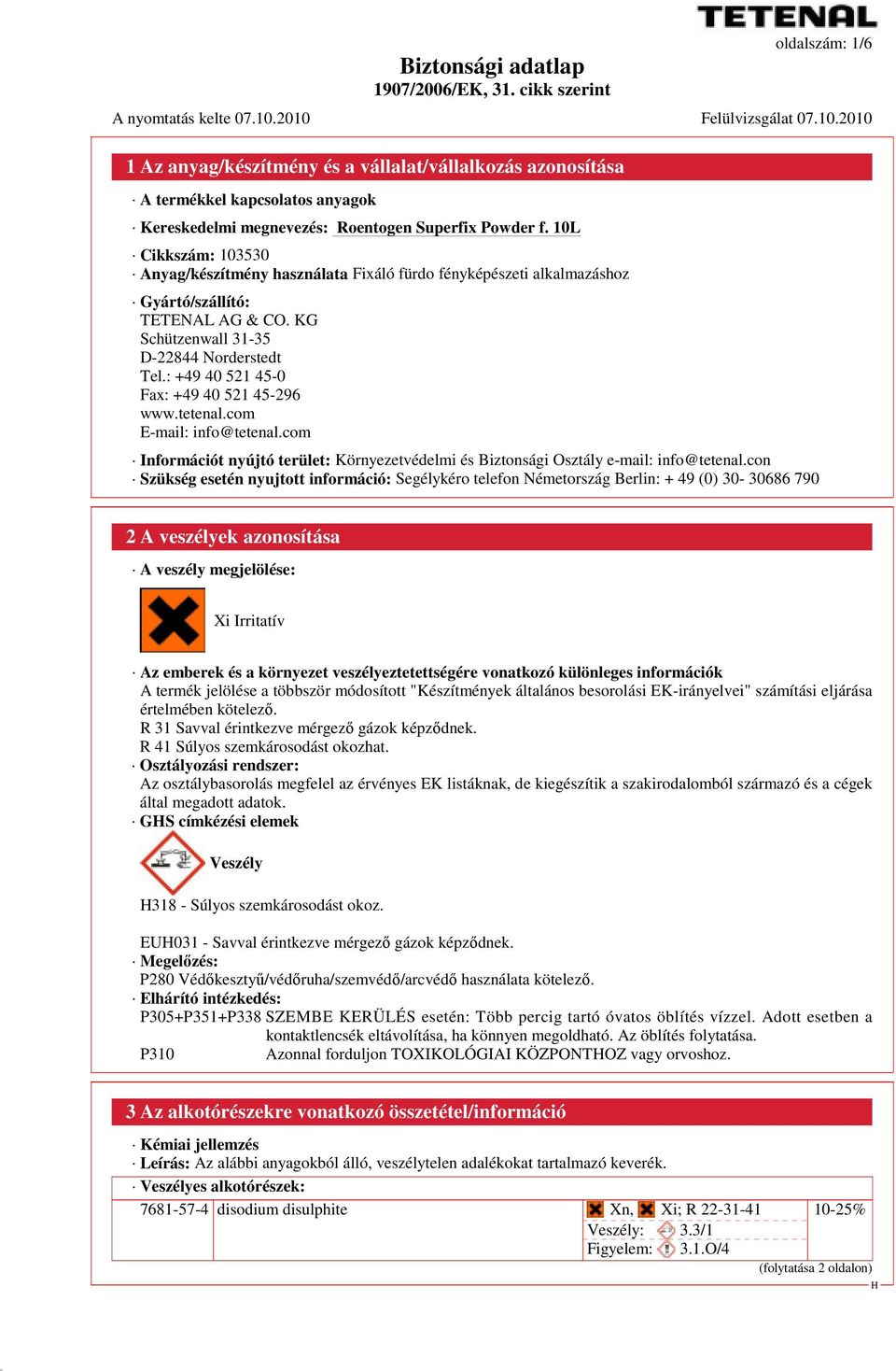com Információt nyújtó terület: Környezetvédelmi és Biztonsági Osztály e-mail: info@tetenal.