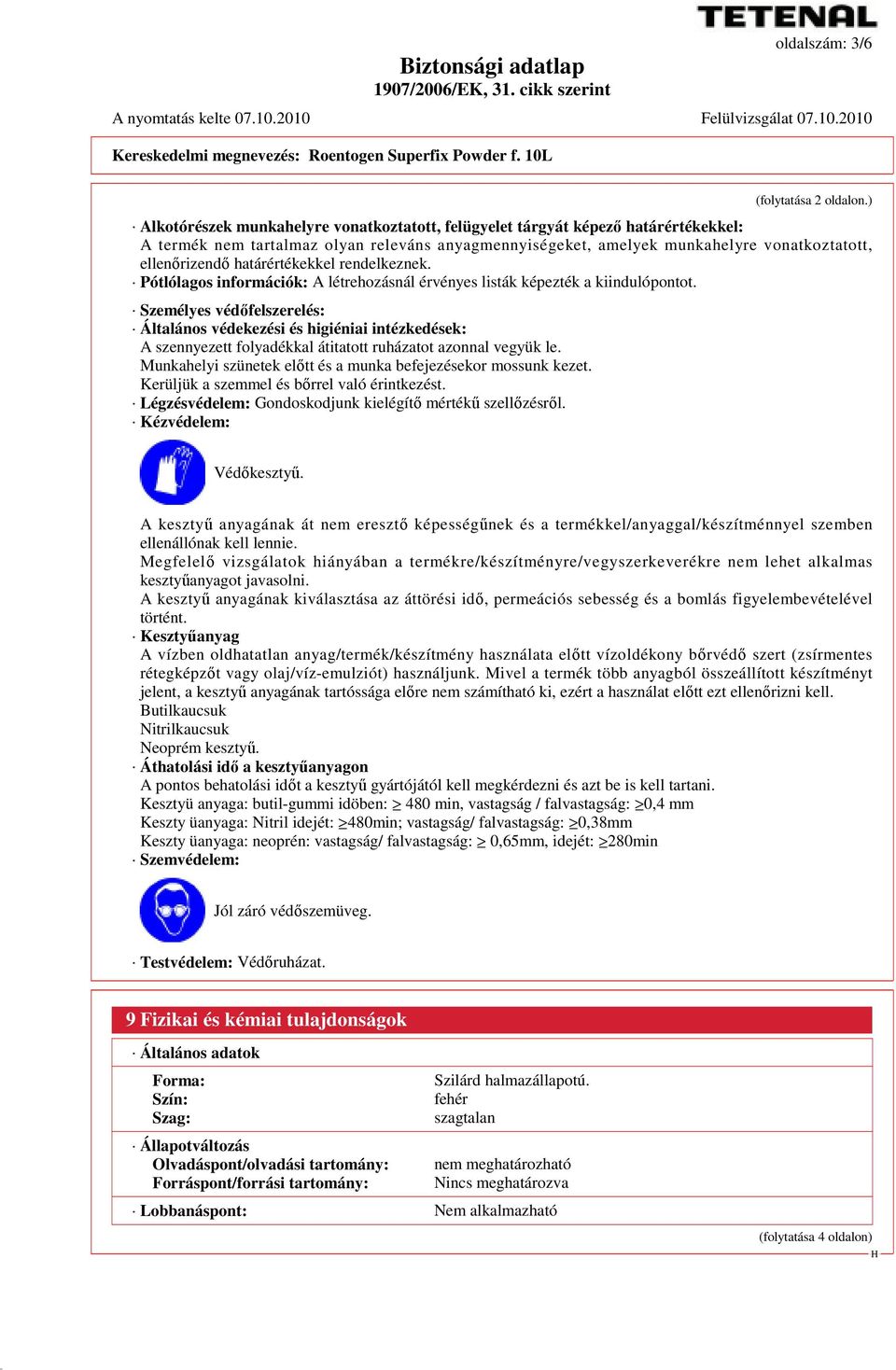 határértékekkel rendelkeznek. Pótlólagos információk: A létrehozásnál érvényes listák képezték a kiindulópontot.