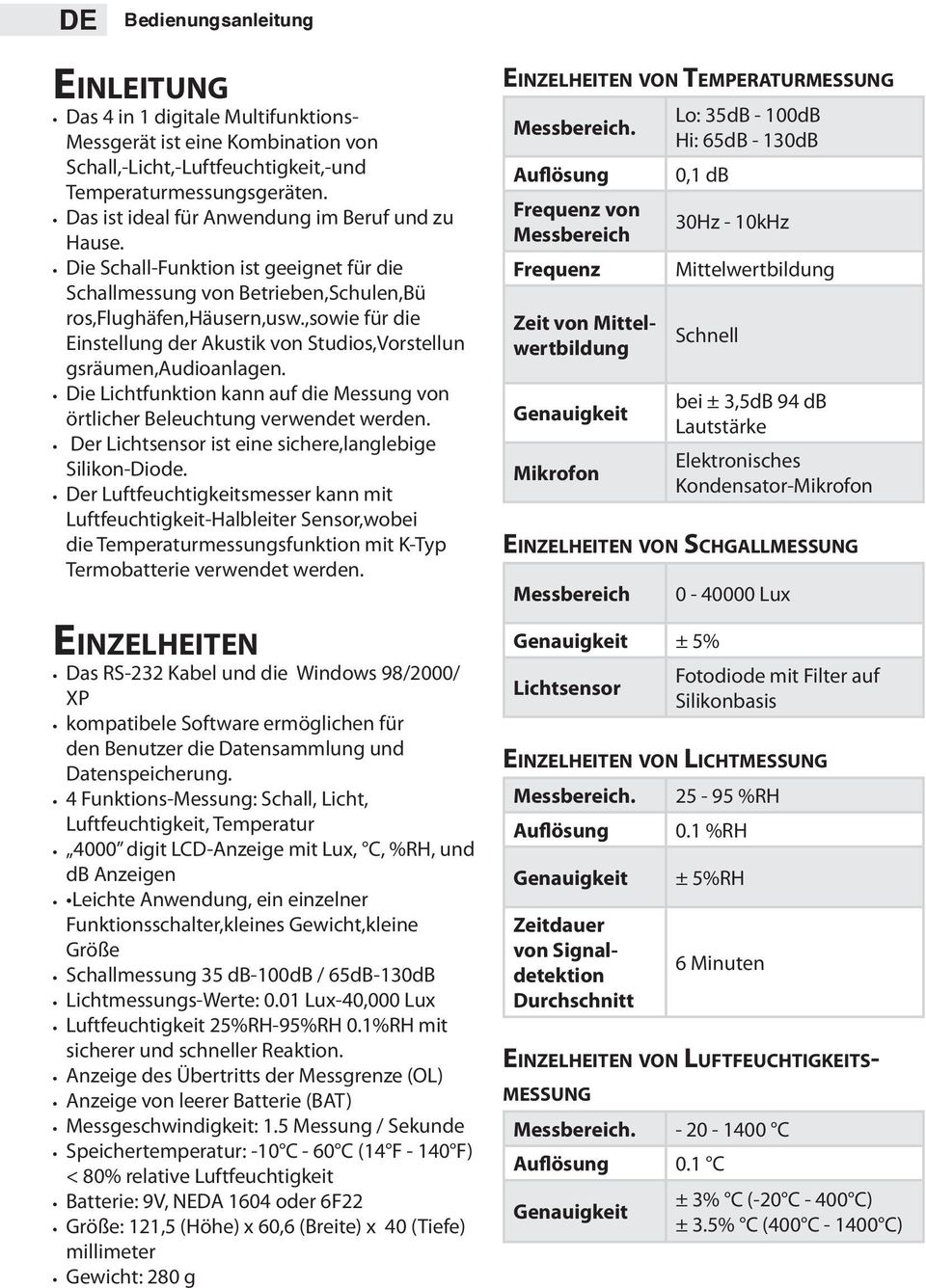 ,sowie für die Einstellung der Akustik von Studios,Vorstellun gsräumen,audioanlagen. Die Lichtfunktion kann auf die Messung von örtlicher Beleuchtung verwendet werden.