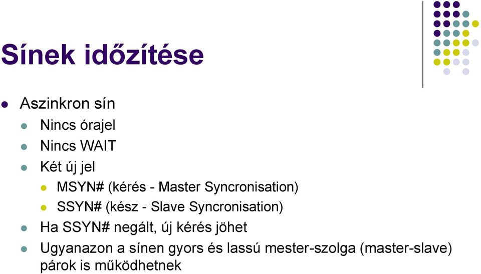 Syncronisation) Ha SSYN# negált, új kérés jöhet Ugyanazon a