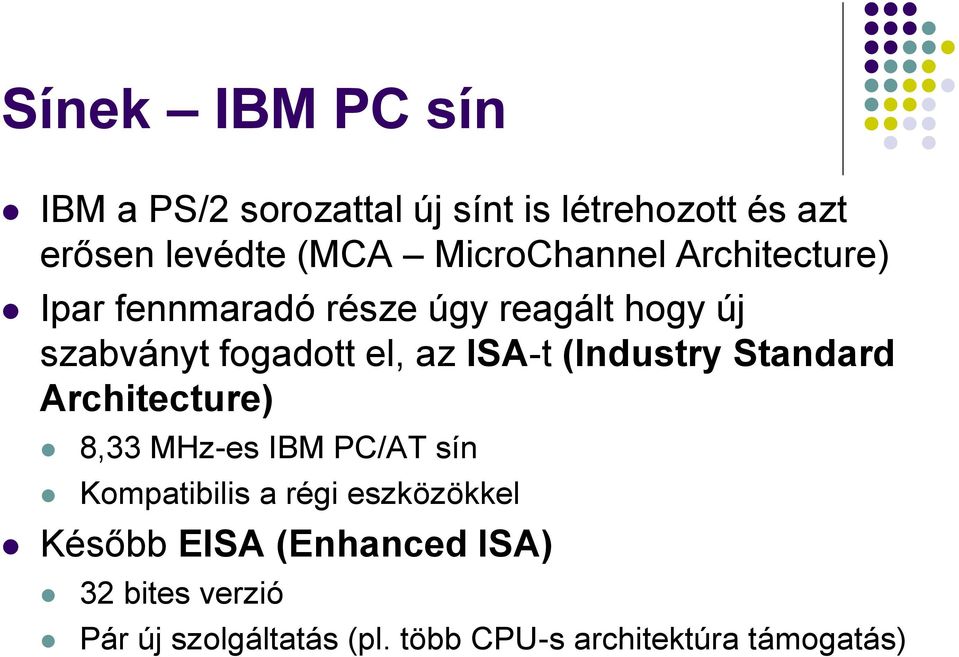 ISA-t (Industry Standard Architecture) 8,33 MHz-es IBM PC/AT sín Kompatibilis a régi