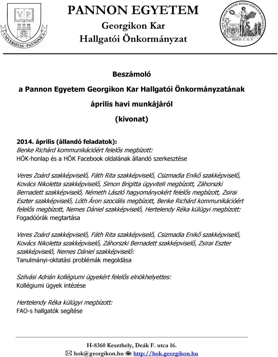 PANNON EGYETEM. Georgikon Kar Hallgatói Önkormányzat. Beszámoló. a Pannon  Egyetem Georgikon Kar Hallgatói Önkormányzatának. április havi munkájáról -  PDF Free Download