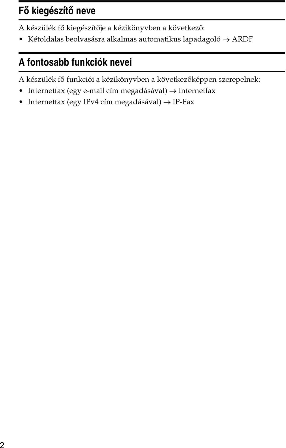 nevei A készülék fõ funkciói a kézikönyvben a következõképpen szerepelnek: