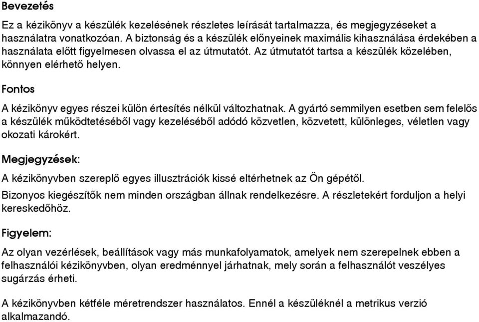 Fontos A kézikönyv egyes részei külön értesítés nélkül változhatnak.