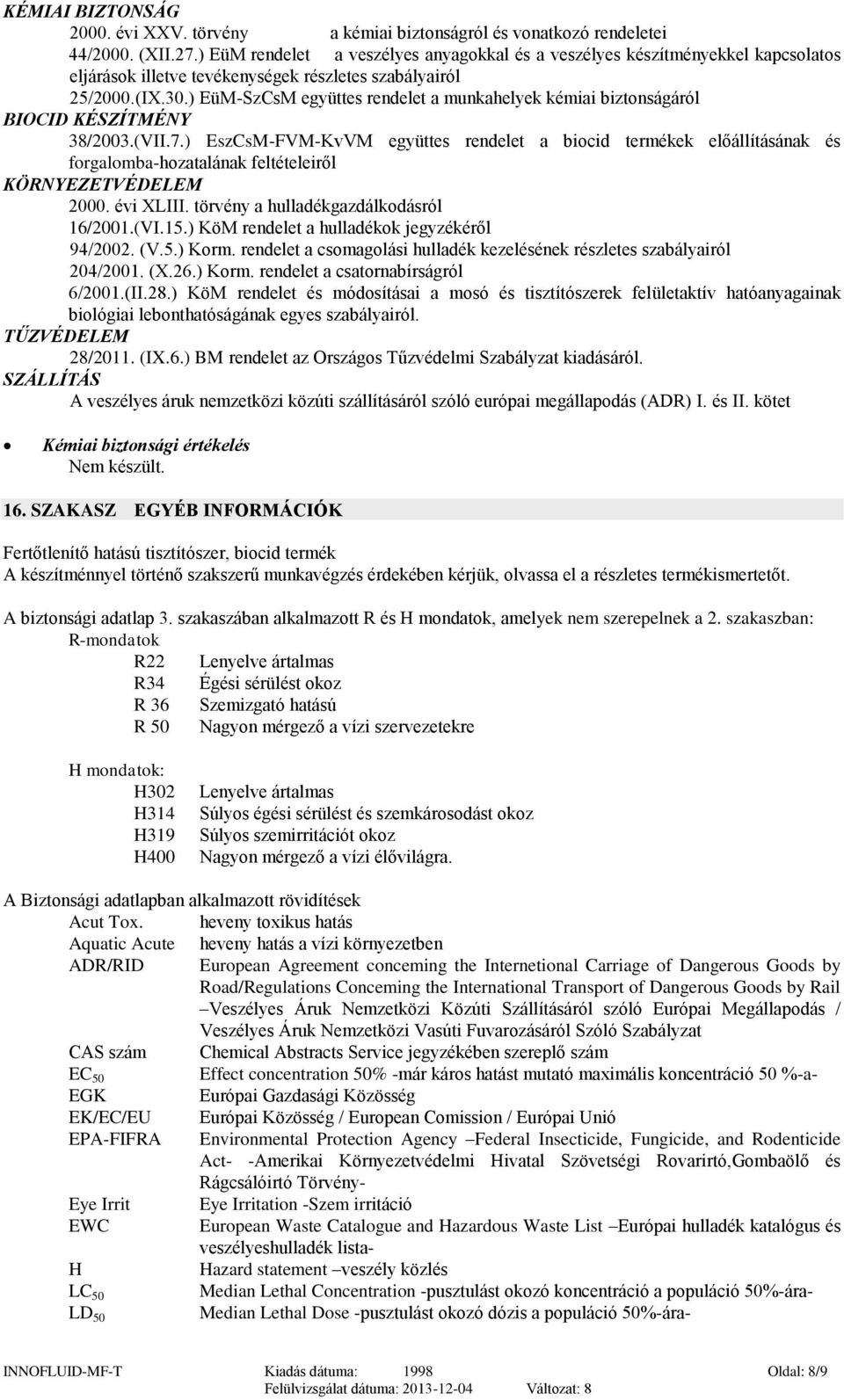 ) EüM-SzCsM együttes rendelet a munkahelyek kémiai biztonságáról BIOCID KÉSZÍTMÉNY 38/2003.(VII.7.