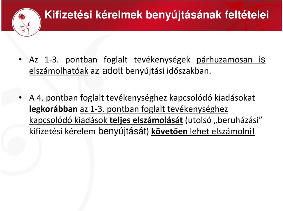 A 4. pontban foglalt tevékenységhez kapcsolódókiadásokat legkorábbanaz 1-3.