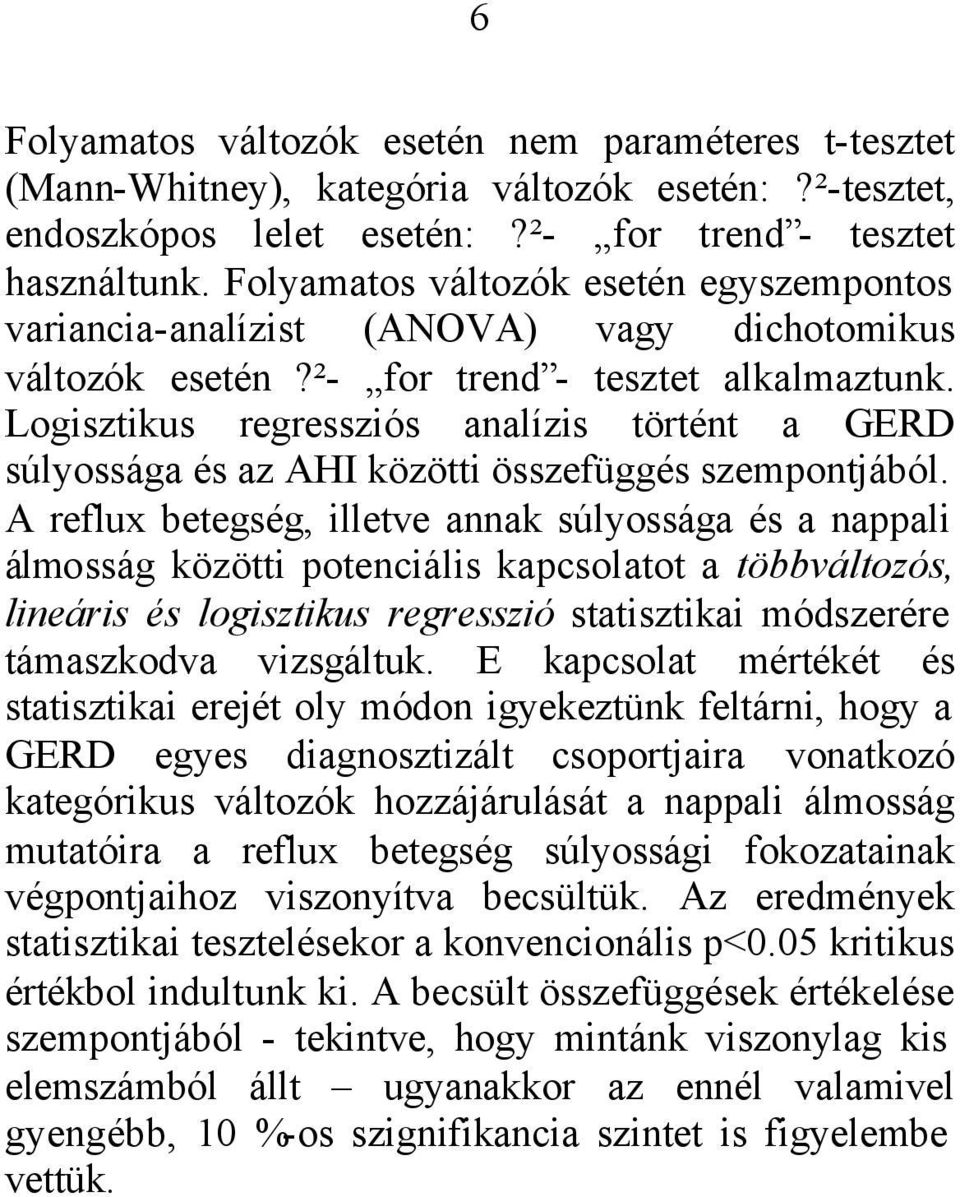 Logisztikus regressziós analízis történt a GERD súlyossága és az AHI közötti összefüggés szempontjából.