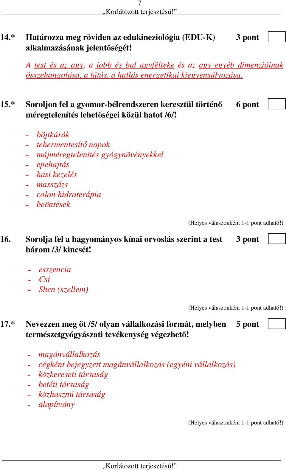 * Soroljon fel a gyomor-bélrendszeren keresztül történő 6 pont méregtelenítés lehetőségei közül hatot /6/!