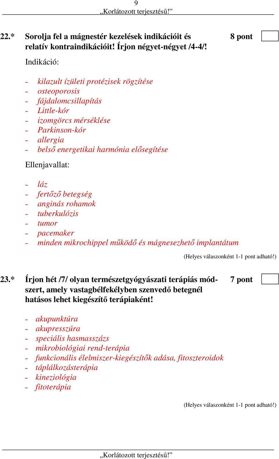 Ellenjavallat: láz fertőző betegség anginás rohamok tuberkulózis tumor pacemaker minden mikrochippel működő és mágnesezhető implantátum 23.