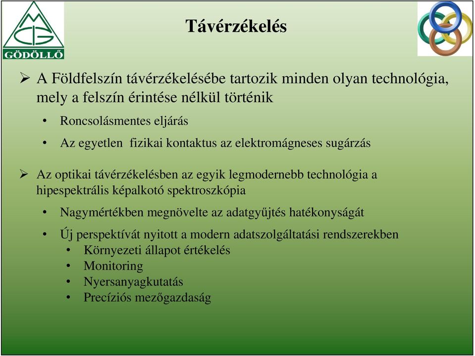 legmodernebb technológia a hipespektrális képalkotó spektroszkópia Nagymértékben megnövelte az adatgyűjtés hatékonyságát Új