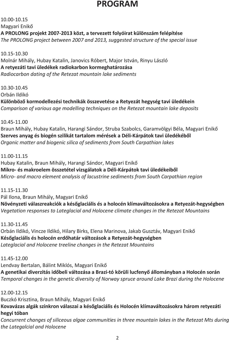 45 OrbánIldikó KülönbözkormodellezésitechnikákösszevetéseaRetyezáthegységtaviüledékein ComparisonofvariousagemodellingtechniquesontheRetezatmountainlakedeposits 10.4511.
