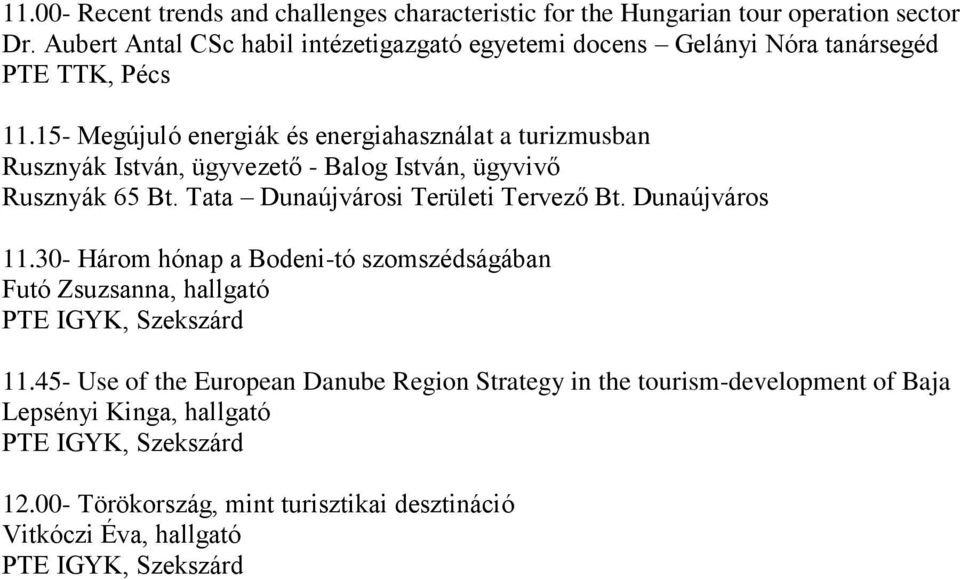 15- Megújuló energiák és energiahasználat a turizmusban Rusznyák István, ügyvezető - Balog István, ügyvivő Rusznyák 65 Bt.
