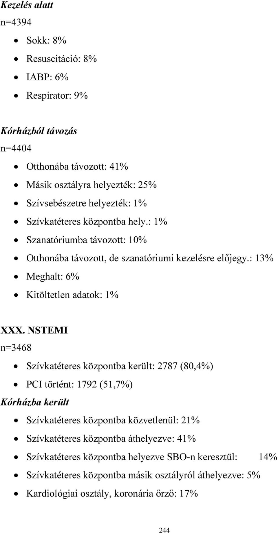 : 13% Meghalt: 6% Kitöltetlen adatok: 1% XXX.