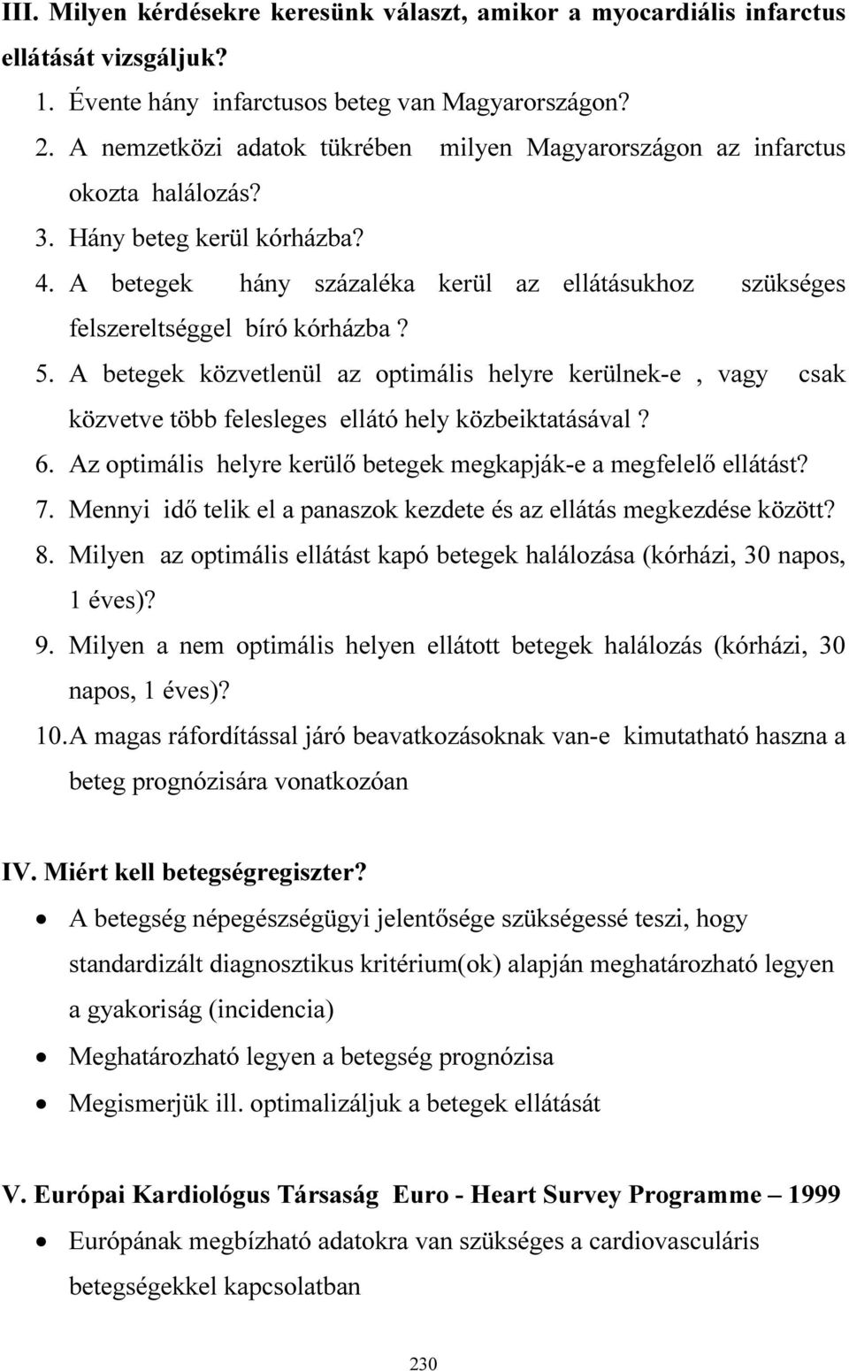 A betegek hány százaléka kerül az ellátásukhoz szükséges felszereltséggel bíró kórházba? 5.