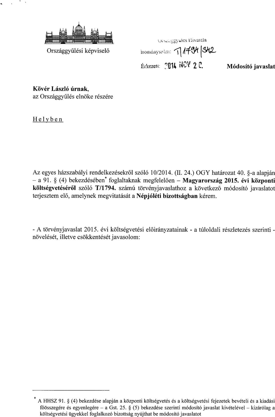 -a alapján a 91. (4) bekezdésében * foglaltaknak megfelel ően Magyarország 2015. évi központi költségvetéséről szóló T/1794.