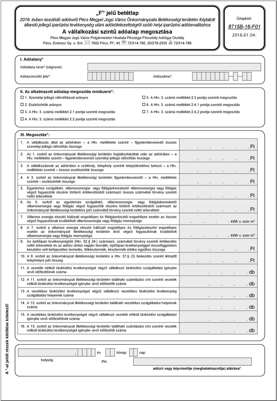 1 pontja szerinti megosztás 7. A Htv. 3. számú melléklet 2.4.2 pontja szerinti megosztás 4. A Htv. 3. számú melléklet 2.2 pontja szerinti megosztás III. Megosztás*: 1.