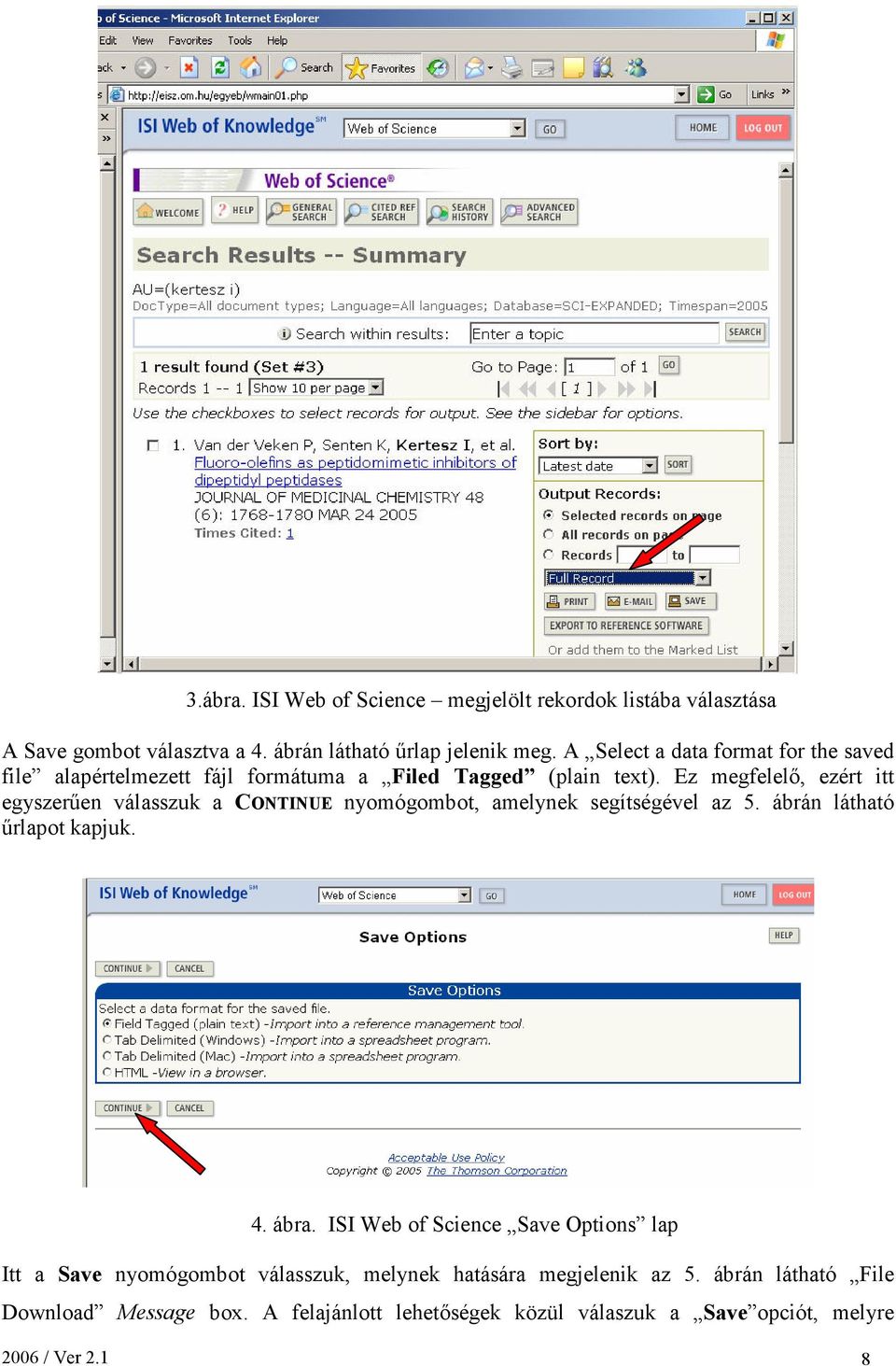 Ez megfelelő, ezért itt egyszerűen válasszuk a CONTINUE nyomógombot, amelynek segítségével az 5. ábrán látható űrlapot kapjuk. 4. ábra.