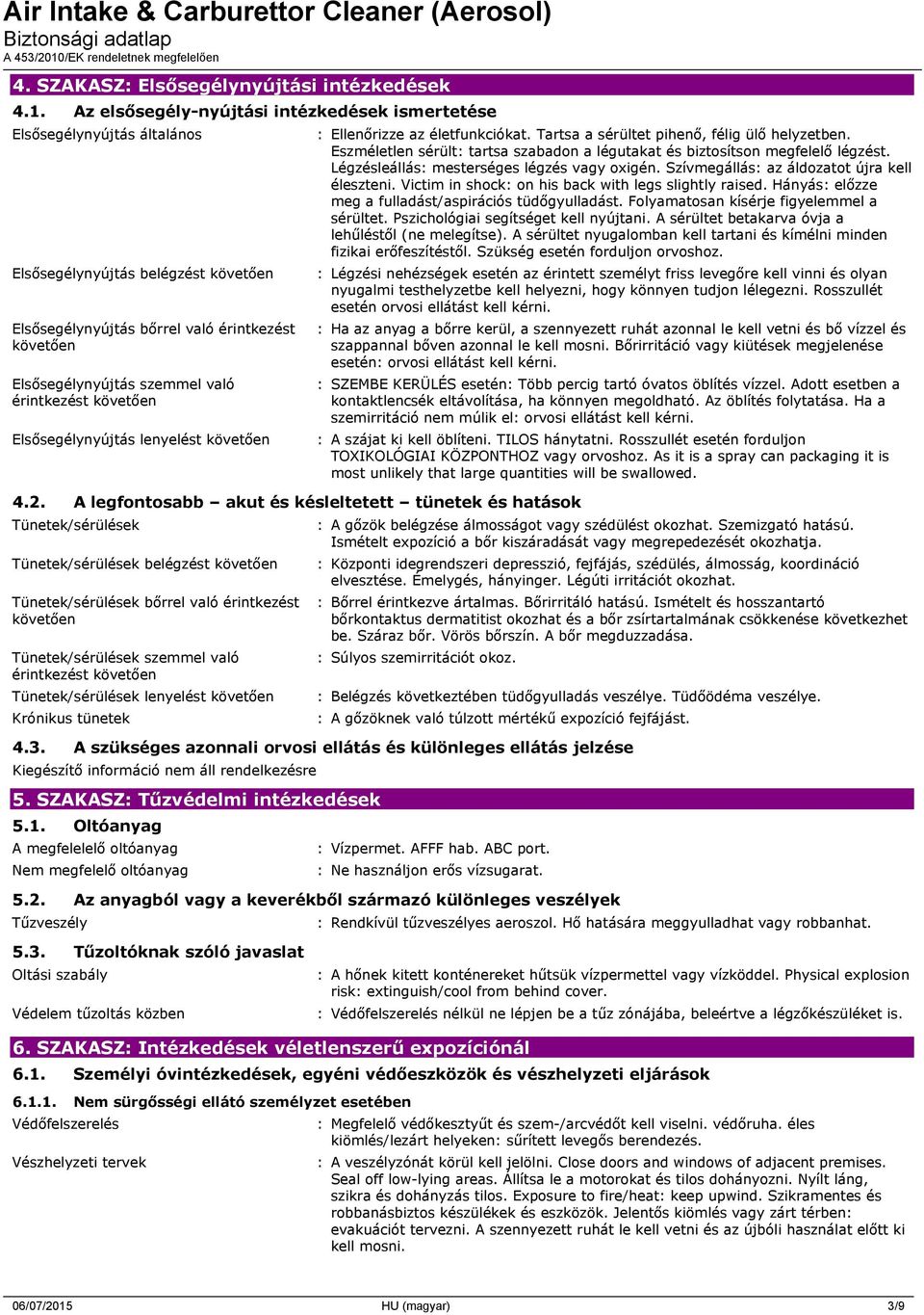 érintkezést követően Elsősegélynyújtás lenyelést követően 4.2.