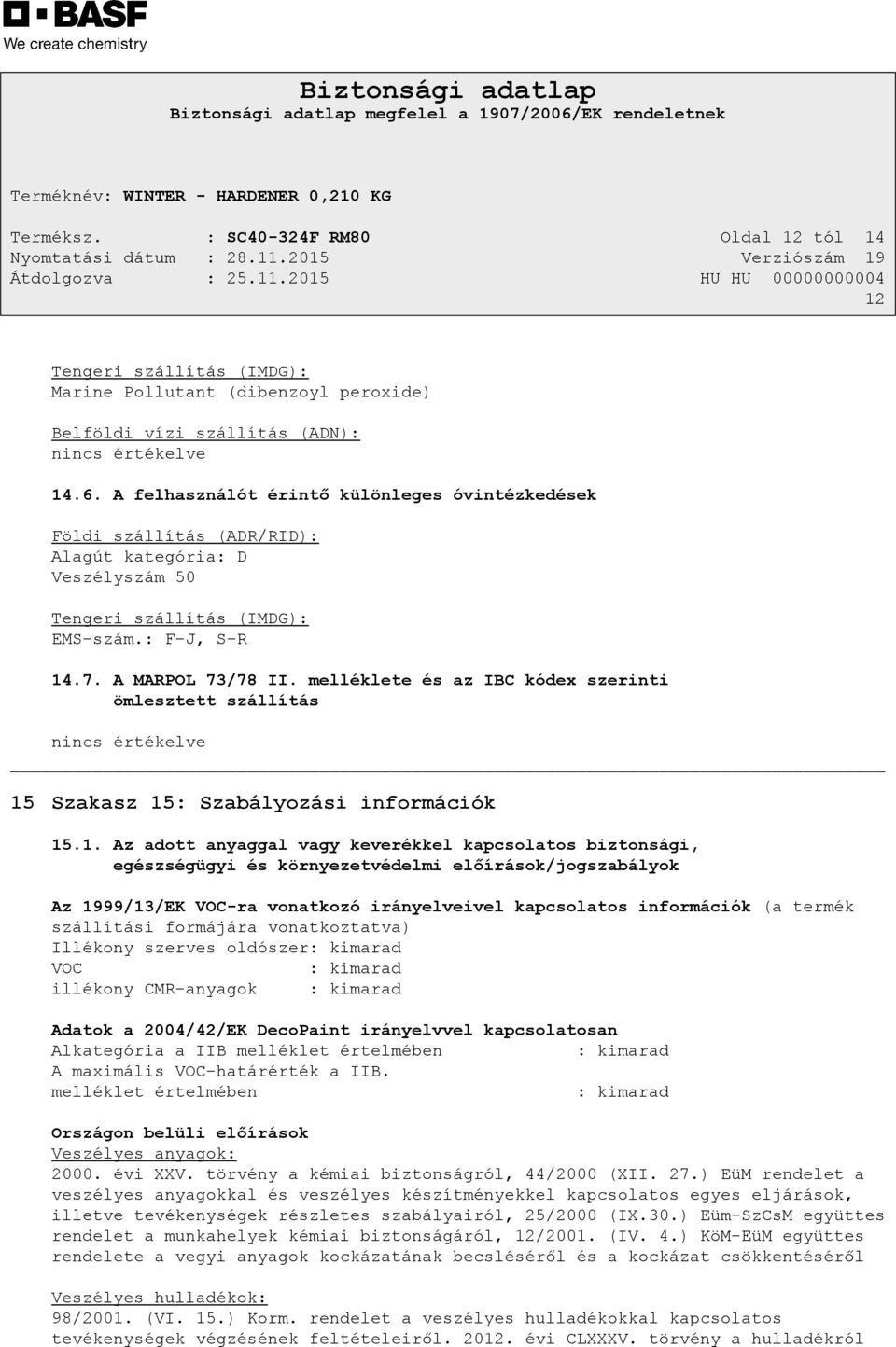 melléklete és az IBC kódex szerinti ömlesztett szállítás nincs értékelve 15