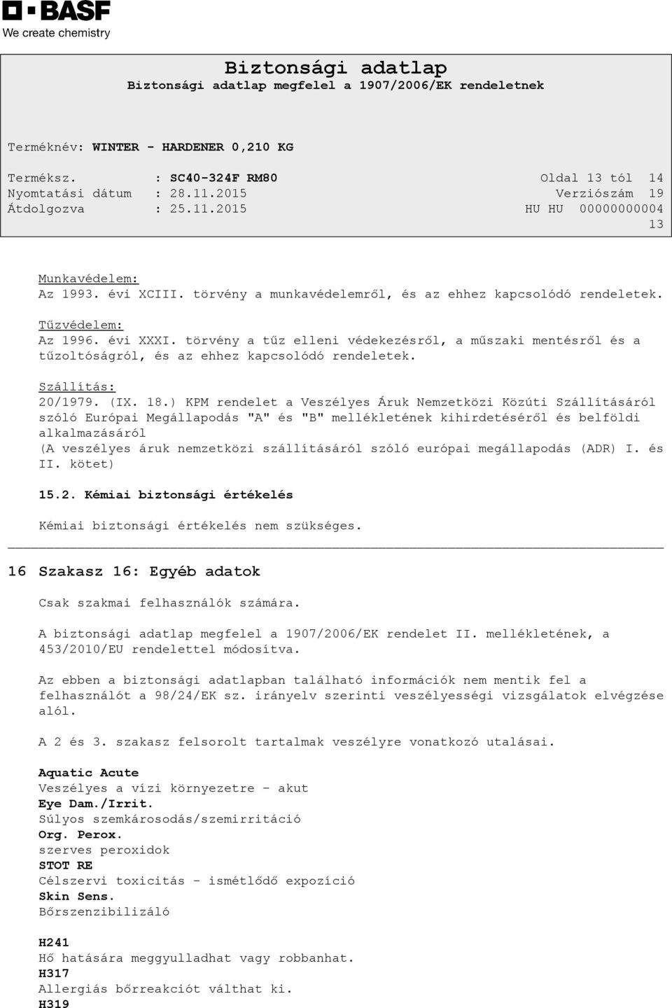 ) KPM rendelet a Veszélyes Áruk Nemzetközi Közúti Szállításáról szóló Európai Megállapodás "A" és "B" mellékletének kihirdetéséről és belföldi alkalmazásáról (A veszélyes áruk nemzetközi