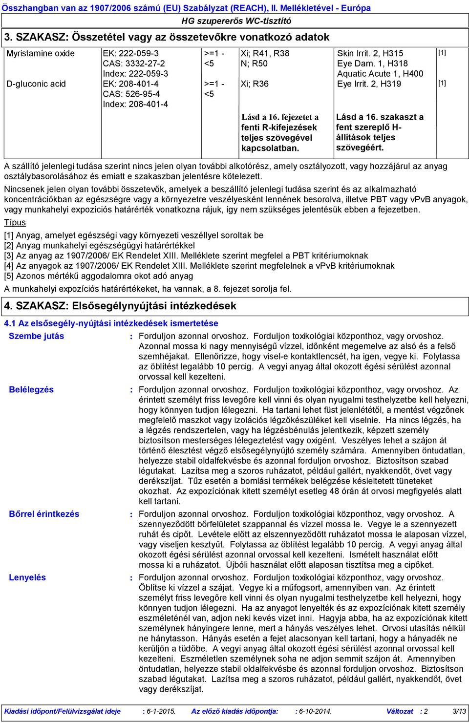 fejezetet a fenti R-kifejezések teljes szövegével kapcsolatban. Lásd a 16. szakaszt a fent szereplő H- állítások teljes szövegéért.