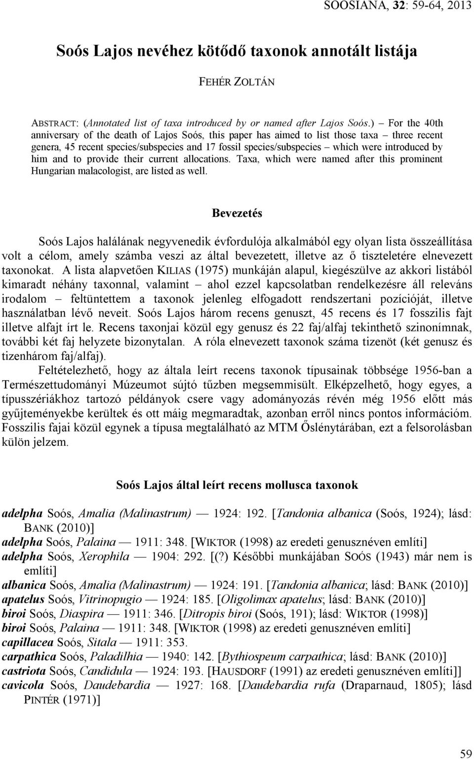 by him and to provide their current allocations. Taxa, which were named after this prominent Hungarian malacologist, are listed as well.