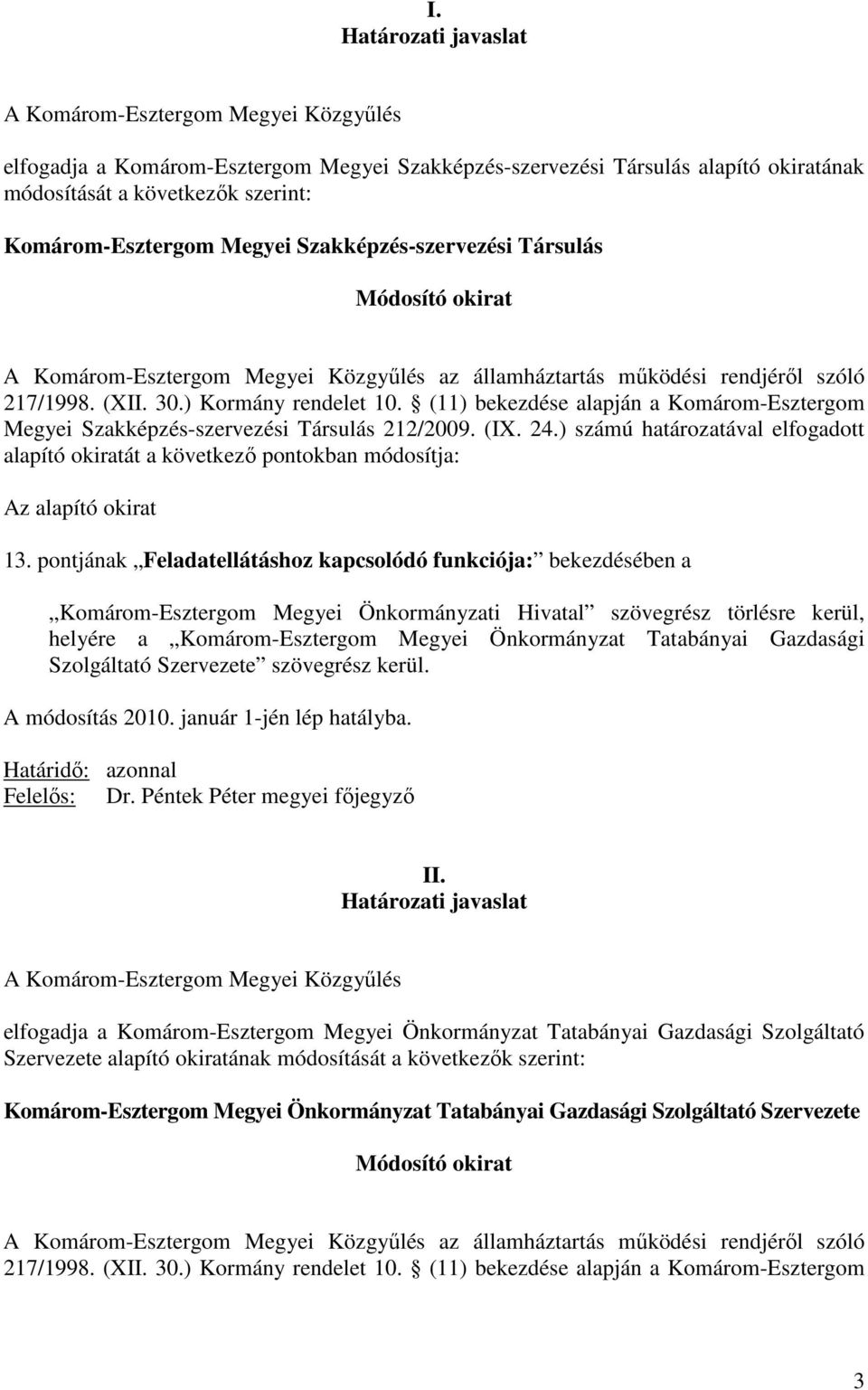 (11) bekezdése alapján a Komárom-Esztergom Megyei Szakképzés-szervezési Társulás 212/2009. (IX. 24.