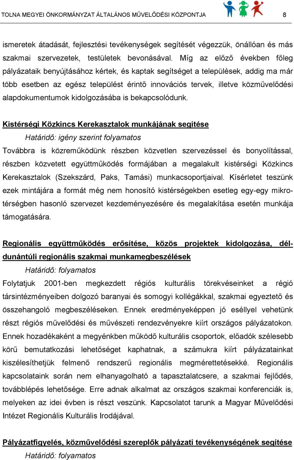 alapdokumentumok kidolgozásába is bekapcsolódunk.