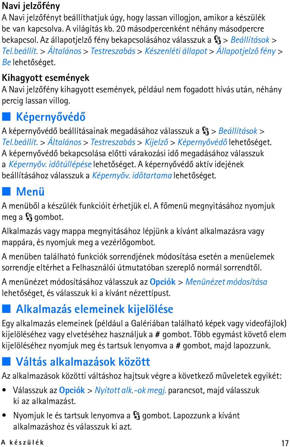 Kihagyott események A Navi jelzõfény kihagyott események, például nem fogadott hívás után, néhány percig lassan villog.