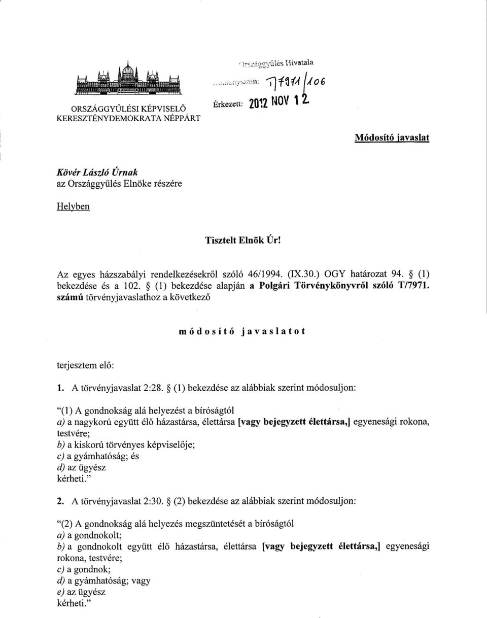 számú törvényjavaslathoz a következő módosító javaslato t terjesztem el ő : 1. A törvényjavaslat 2 :28.