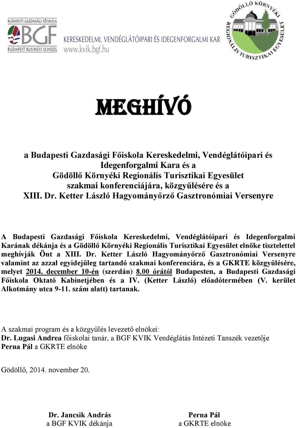 Egyesület elnöke tisztelettel meghívják Önt a XIII. Dr.