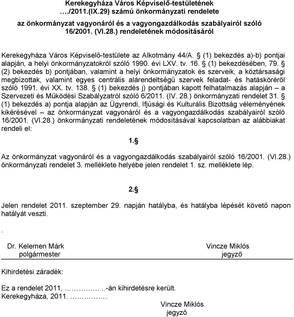 (2) bekezdés b) pontjában, valamint a helyi önkormányzatok és szerveik, a köztársasági megbízottak, valamint egyes centrális alárendeltségű szervek feladat- és hatásköréről szóló 1991. évi XX. tv.