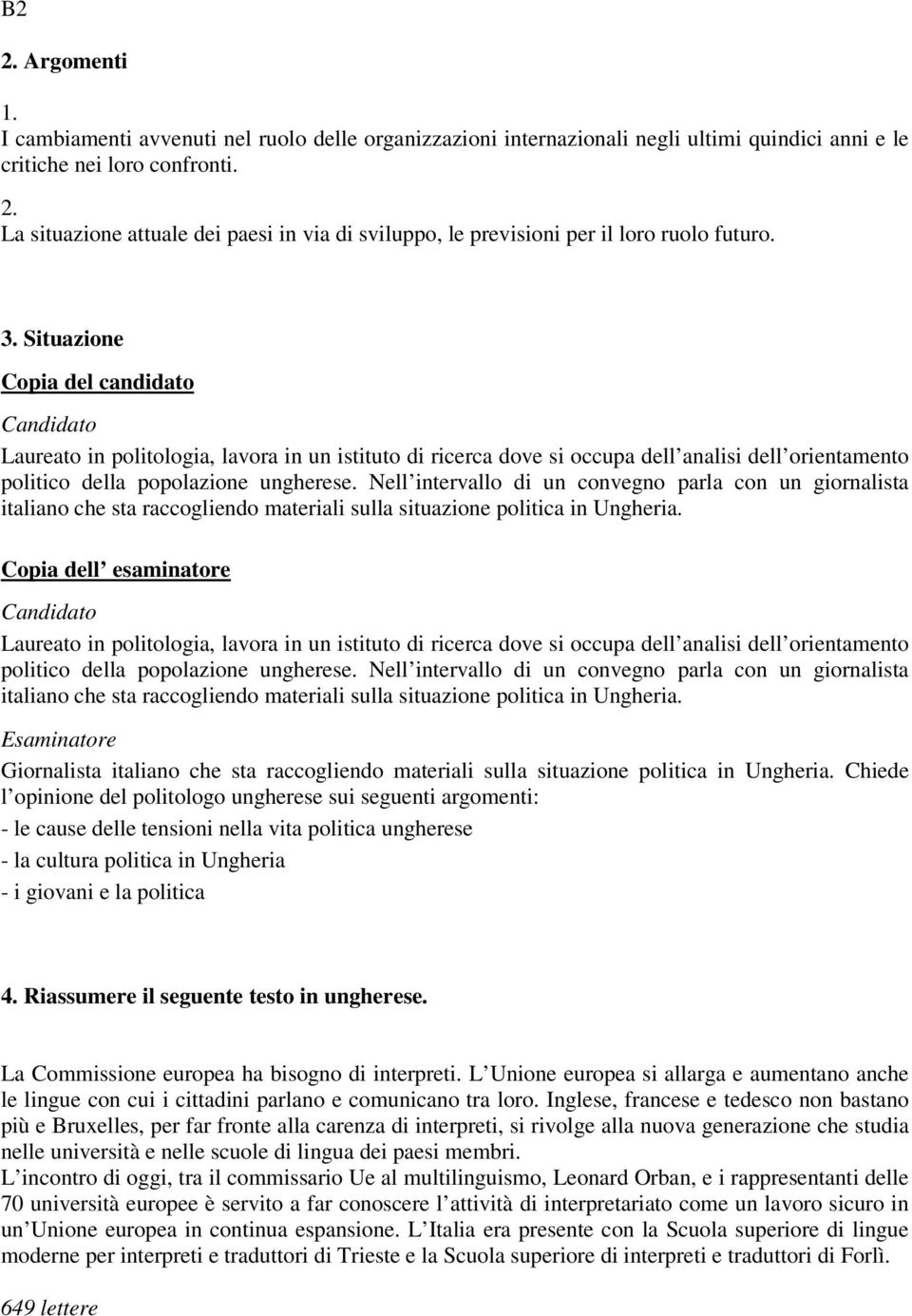 Nell intervallo di un convegno parla con un giornalista italiano che sta raccogliendo materiali sulla situazione politica in Ungheria.