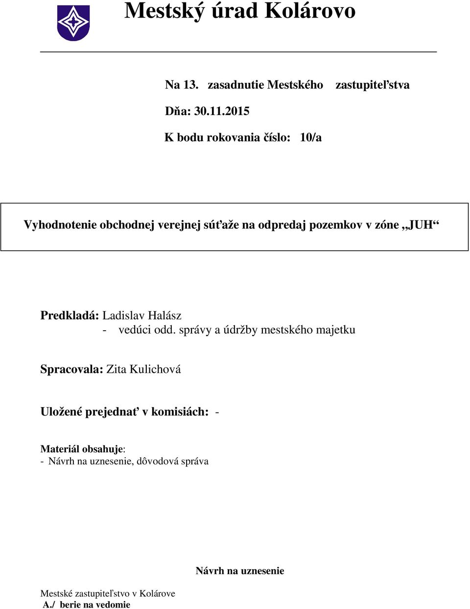 Predkladá: Ladislav Halász - vedúci odd.