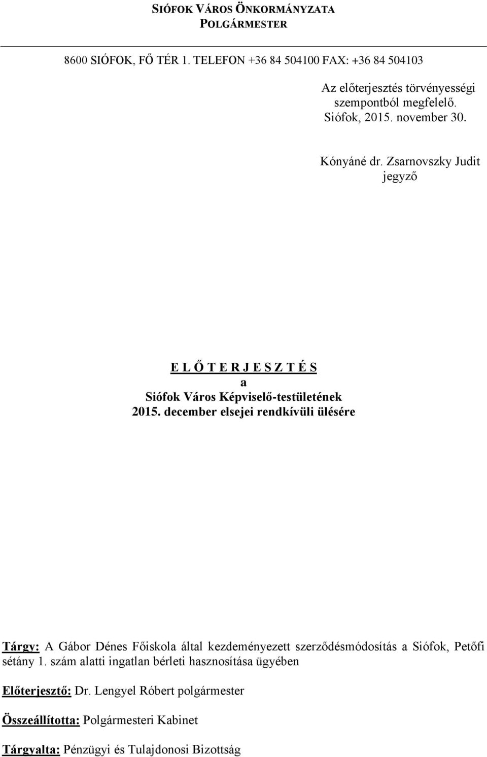 Zsarnovszky Judit jegyző E L Ő T E R J E S Z T É S a Siófok Város Képviselő-testületének 2015.