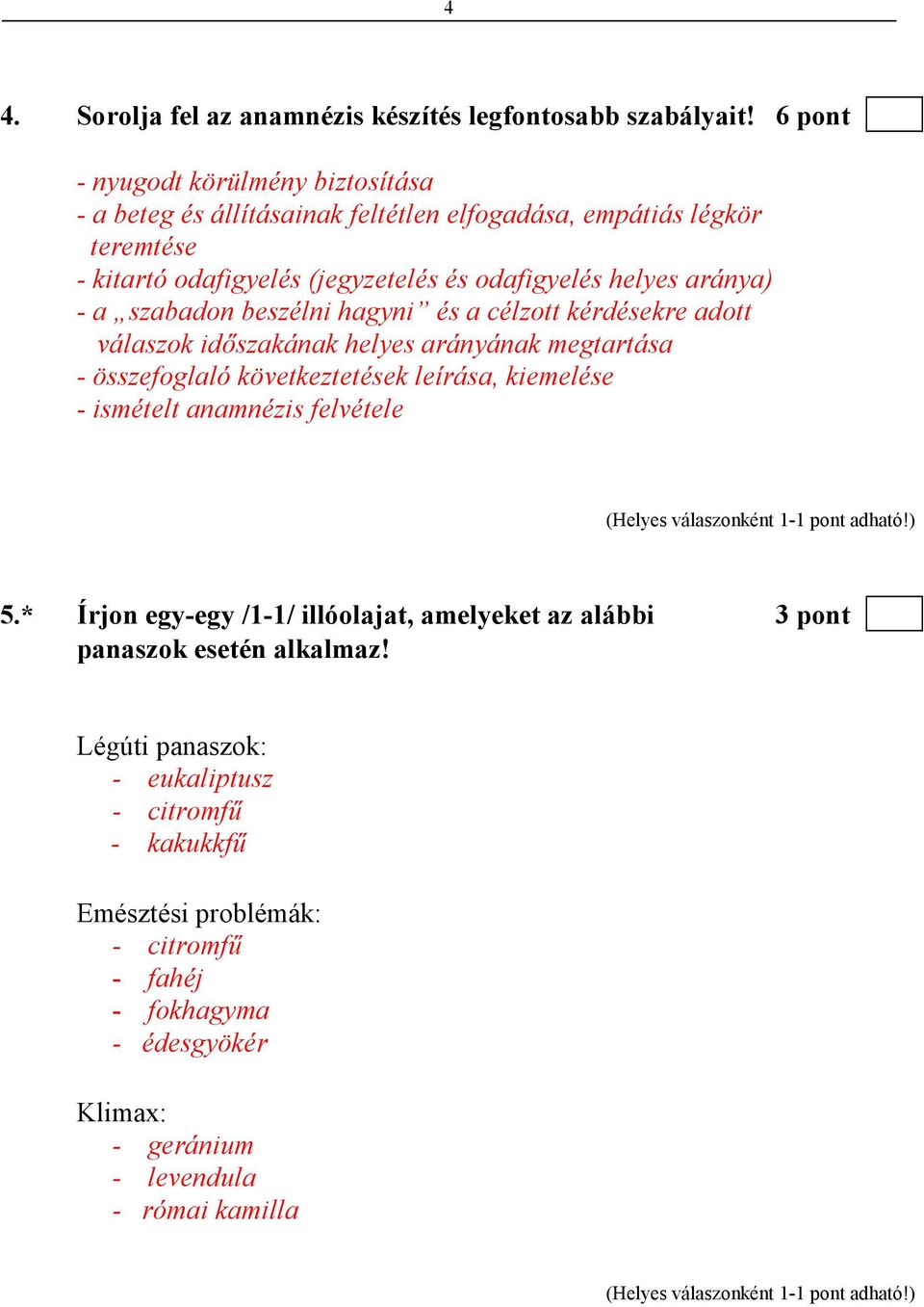 aránya) - a szabadon beszélni hagyni és a célzott kérdésekre adott válaszok idıszakának helyes arányának megtartása - összefoglaló következtetések leírása, kiemelése -