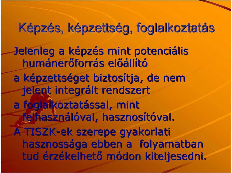 jelent integrált rendszert a foglalkoztatással, mint felhasználóval, hasznosítóval.